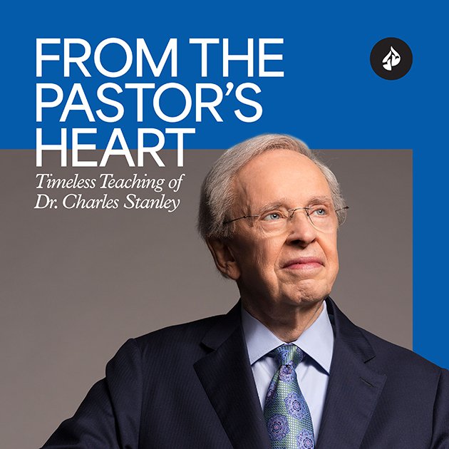 From the Pastor’s Heart -- Dr. Charles Stanley